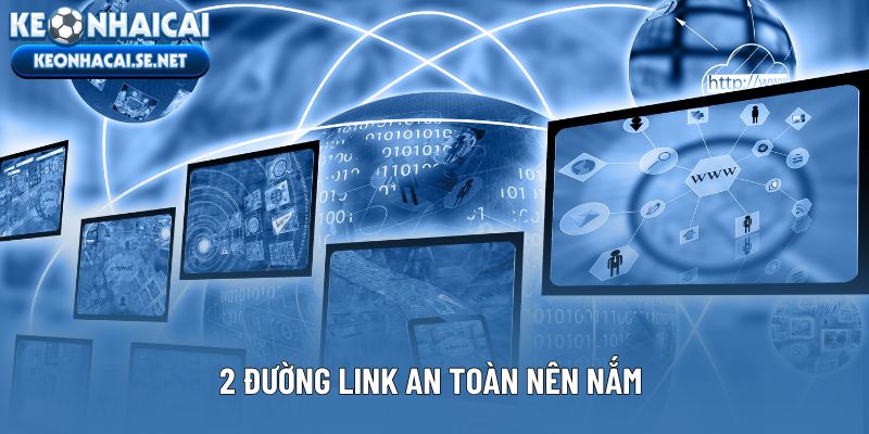 2 đường link an toàn nên nắm 