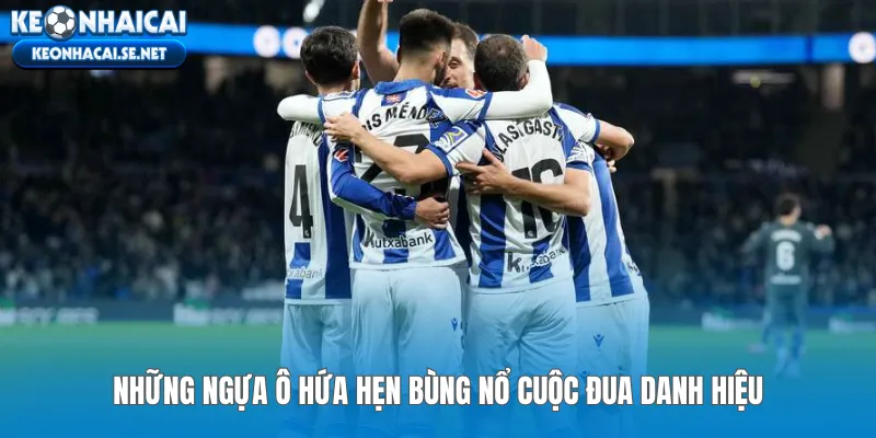 Những ngựa ô hứa hẹn bùng nổ cuộc đua danh hiệu